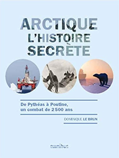Book cover of "Arctique, l'histoire secrète.