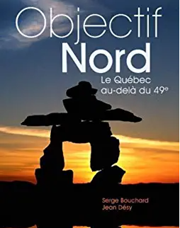 Book cover of "Objectif Nord, le Québec au-delà du 49e".