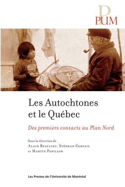 Les autochtones et le Québec : des premiers contacts au Plan Nord