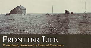 Frontier Life: Borderlands, Settlement &amp; Colonial Encounters